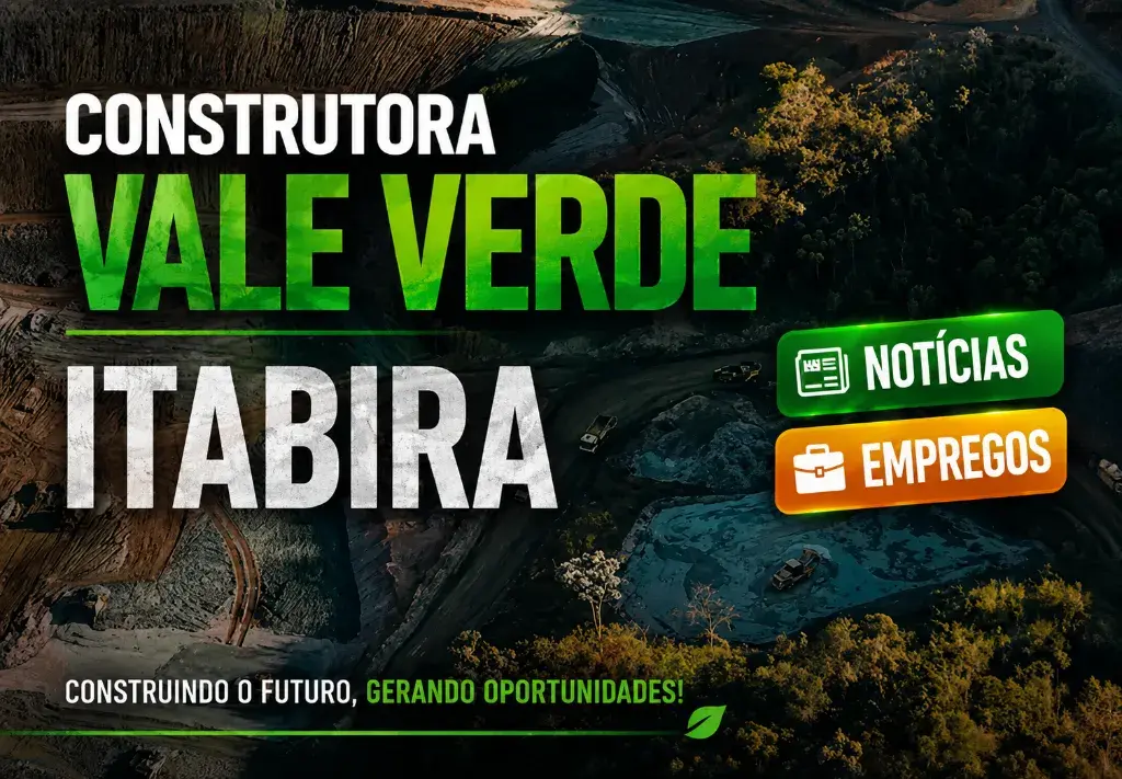 Construtora Vale Verde tem mais de 15 vagas abertas em Itabira — tem vaga pra quem não tem experiência também